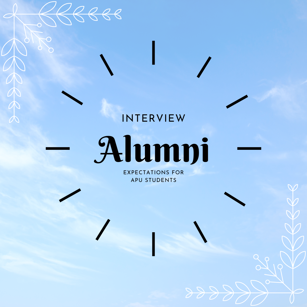 Interview with APU Graduate: Hopes for Current APU Students