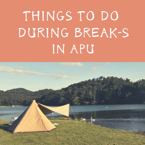 Things to do during BREAK-S in APU
